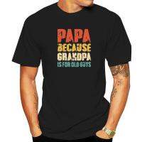 Mens PAPA Because GRANDPA Is For Old Guys Funny Vintage Retro T-Shirt SummerCasual Tops Tees Wholesale Cotton Mens Top T-Shirts