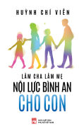 Làm Cha Làm Mẹ Nội Lực Bình An Cho Con - NXB Phụ Nữ Việt Nam