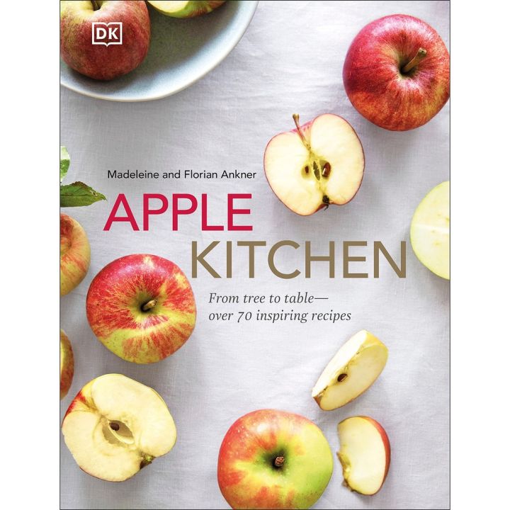 Stay committed to your decisions ! หนังสือใหม่ Apple Kitchen: From Tree To Table - Over 70 Inspiring Recipes