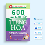 Sách 600 Câu giao tiếp tiếng Hoa - Mua sắm và Ăn uống-Vanlangbooks