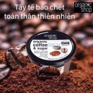 HCMTẩy tế bào chết Cafe Organic Shop 250ml Organic Coffee&Sugar body scrub