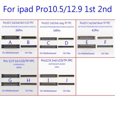 จอแสดงผล LCD Touch Screen FPC Connector สําหรับ iPad Pro 10.5 1st A1701 A1709 2nd A2152 A2153 Pro12.9 A1584 A1562 A1670 A1671