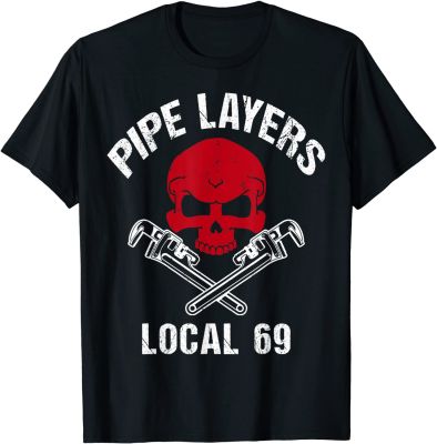 Pipe Layers Local 69 | Naughty  + Pipefitter T-Shirt Geek Tshirts Funny Tops Tees Cotton Mens Printed
