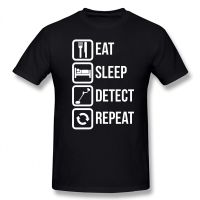 Funny Eat Sleep Detect Repeat T Shirts Graphic Cotton Streetwear Short Sleeve O-Neck Harajuku Metal Detector Detecting T-Shirt