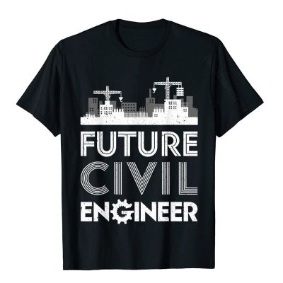 Future Civil Engineer Men Women Engineering Student Gifts T-Shirt Gift Street Tees New Arrival Cotton Mens Tshirts