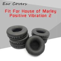 Ear Pads For House of Marley Positive Vibration 2 Headphone Earpads Replacement Headset Ear Pad PU Leather Sponge Foam