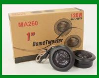 ลำโพงทวิสเตอร์โดม /เสียงกลางแหลม/ดอกขนาด1นิ้ว DomeTweeter MA260 ขนาด 120วัตต์