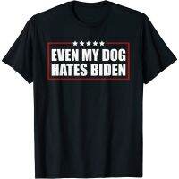 ตลกแม้สุนัขของฉันเกลียด Biden เสียดสีทางการเมือง O-คอผ้าฝ้ายเสื้อยืดผู้ชายลำลองชายแขนสั้นประเดิมท็อปส์ Streetwear ที่มีคุณภาพสูง