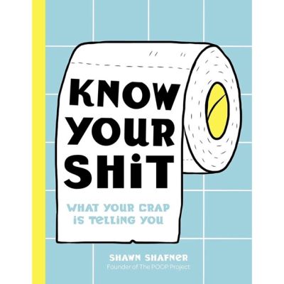 Best friend ! >>> หนังสือภาษาอังกฤษ Know Your Shit: What Your Crap is Telling You