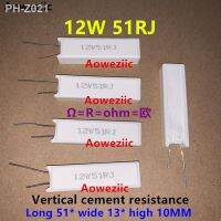 Power resistance ceramic 12W51R cement resistor 12W 51ohm 12W51RJ 12W 51RJ 12W 51R 12W51ohm 12W51 ohm 5 Vertical resistor