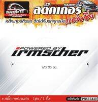 POWERED BY IRMSCHER สติ๊กเกอร์ติดรถทั่วไป สีดำ-แดง, ขาว-แดง, เทา-แดง ติดได้กับรถทุกชนิด สีตามแบบ 1ชุดมี 1ชิ้น ความยาว 30 ซม