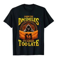 When The DM Smiles Its Already Too Late RPG Tabletop Gaming T-Shirt Street Men T Shirts On Sale Cotton Tops Tees Slim Fit