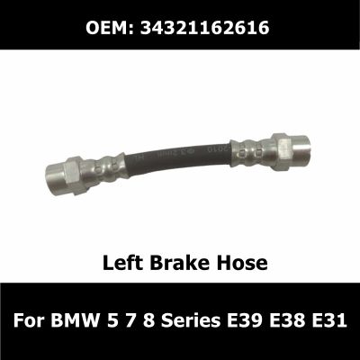 34321162616 1Pcs Car Essories Left Brake Hose For BMW 5 7 8 Series E39 E38 E31 Auto Parts