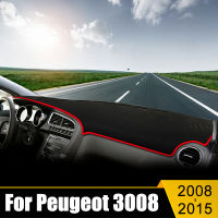 สำหรับ Peugeot 3008 2008 2009 2010 2011 2012 2013 2014 2015รถ Dashboard หลีกเลี่ยง Light Pad Anti-UV พรมลื่น Mats