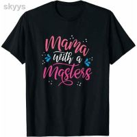 เสื้อยืดคุณภาพดี GOOD YFGood Gift Mama With A Masters Degree Mom Graduation MotherS Day Unisex Classical T Shirt QP5X