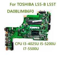 เหมาะสำหรับมาเธอร์บอร์ดแล็ปท็อป L55T L55-B โตชิบา DA0BLIMB6F0พร้อม I3-4025U CPU I5-5200U I7-5500U 100% ทดสอบและทำงานได้อย่างสมบูรณ์แล้ว