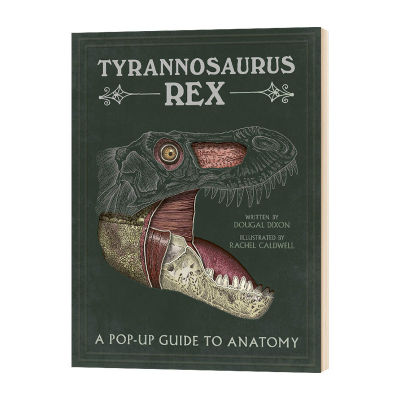 Tyrannosaurus Rex a pop up guide to anatomy