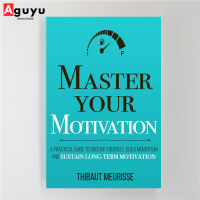 【หนังสือภาษาอังกฤษ】Master Your Motivation: A Practical Guide to Unstick Yourself, Build Momentum and Sustain Long-Term Motivation