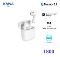 หูฟังบลูทูธ Kawa T800 tws คุยชัด ตัดเสียงรบกวนดี บลูทูธ 5.2 QCC3040 กันน้ำ รองรับ Aptx Adaptive หูฟังไร้สาย