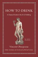หนังสืออังกฤษใหม่ How to Drink : A Classical Guide to the Art of Imbibing (Ancient Wisdom for Modern Readers) [Hardcover]