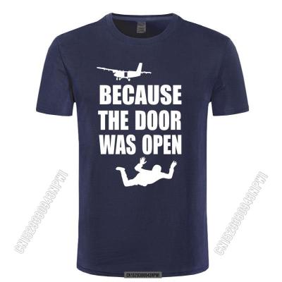 2022 Skydiving Gift Because The Door Was Open Skydiver Stylish Chic T-Shirts Men Tee Top Camiseta