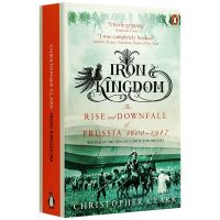 Iron Kingdom the rise and fall of Prussia