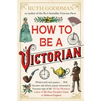 just things that matter most. ! &amp;gt;&amp;gt;&amp;gt; How to be a Victorian Paperback English By (author) Ruth Goodman