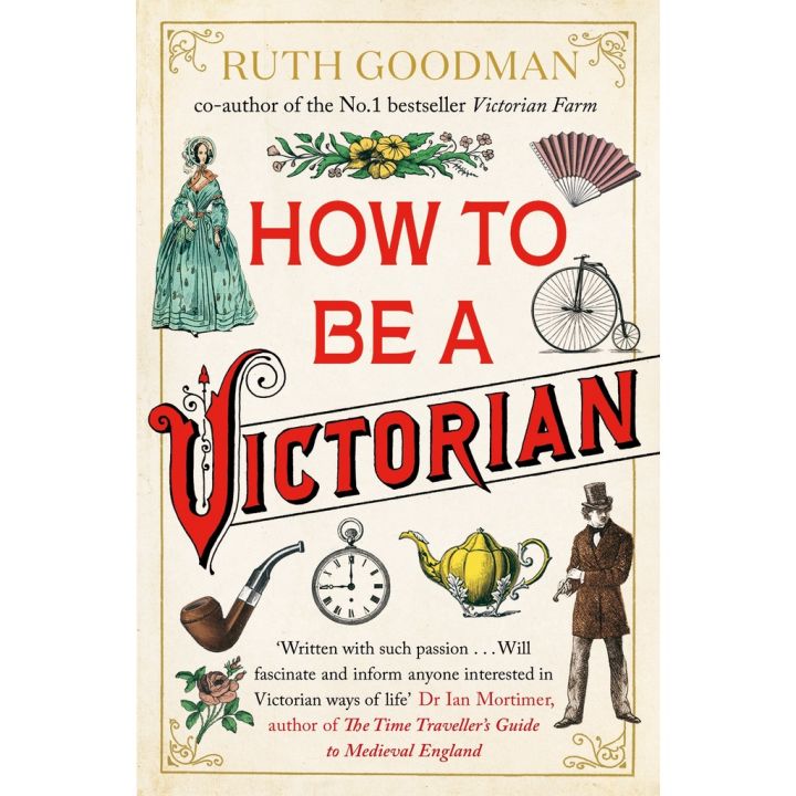 just things that matter most. ! &gt;&gt;&gt; How to be a Victorian Paperback English By (author) Ruth Goodman
