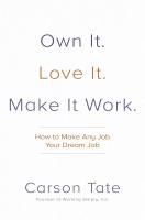 หนังสืออังกฤษใหม่ Own It. Love It. Make It Work.: How to Make Any Job Your Dream Job [Hardcover]