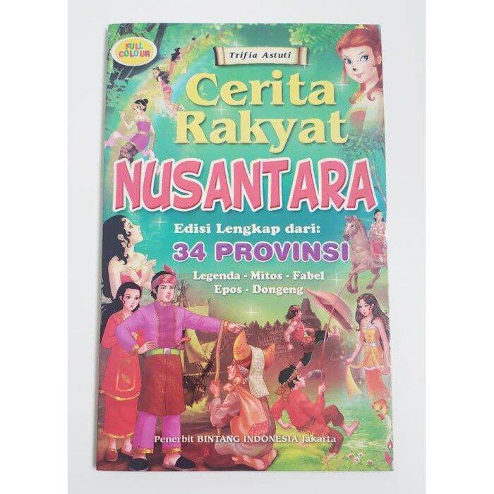 Cerita Rakyat Nusantara Edisi Lengkap 34 Provinsi Bergambar ORIGINAL ...