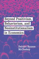 หนังสืออังกฤษมาใหม่ Beyond Positivism, Behaviorism, and Neoinstitutionalism in Economics [Paperback]