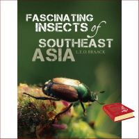 be happy and smile ! หนังสือภาษาอังกฤษ FASCINATING INSECTS OF SOUTHEAST ASIA มือหนึ่ง