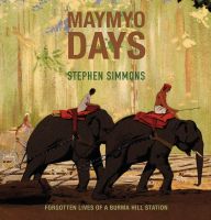 หนังสืออังกฤษใหม่ Maymyo Days : Forgotten Lives of a Burma Hill Station [Paperback]