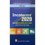Incoterms 2020 Giải Thích Và Hướng Dẫn Sử Dụng Thực Tiễn Và Lưu Ý Khi Sử