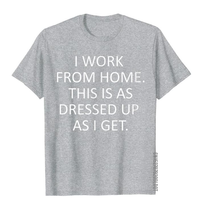 i-work-from-home-sarcastic-saying-funny-work-from-home-t-shirt-brand-mens-top-t-shirts-cotton-tops-shirt-summer