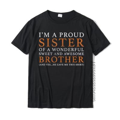 Gift For Sister From Brother Funny Birthday Christmas Gift Men T Shirt Casual T Shirt Cotton Cosie