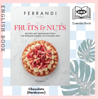 [Querida] หนังสือภาษาอังกฤษ Fruits &amp; Nuts: Recipes and Techniques from the Ferrandi School of Culinary Arts [Hardcover]