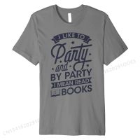 I Like to Party I Mean Read Books T shirt Funny Book Lover Cotton Men Top T-shirts Summer Tees Company Normal