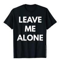 Leave Me Alone T-Shirt T Shirt Tops Tees Fashion Cotton Chinese Style Gothic Male Short Sleeve Clothes Funky Streetwear