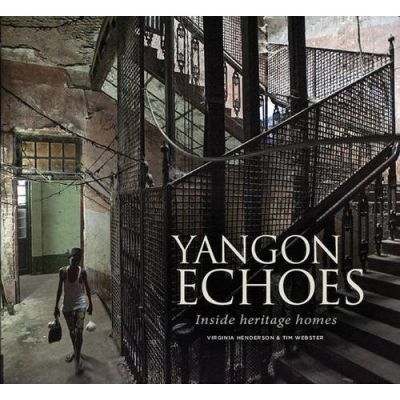 Yangon Echoes / Virginia Henderson & Tim Webster