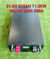 พลังงานสำรอง ลิเทียม 51.8V 218 ah  11.3KW  Smart bms 300a + active แบตใหม่เกรด A สอบถามก่อนการสั่งชื้อ พรีออเดอร์ 7-14วัน