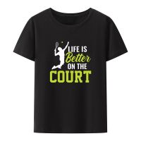 Funny Life Is Better on The Court Tennis Design Print T Shirt Men Women Comfortable Breathable Street Fashion Cool Camisetas
