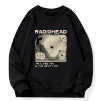 Radihead ฉันจะเห็นคุณใน Next Life Hoodie ชาย/หญิงเสื้อกันหนาวพิมพ์ลายร็อคบอยหลวมสถานีญี่ปุ่นท็อปส์เพลงวง