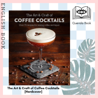 [Querida] The Art &amp; Craft of Coffee Cocktails : Over 75 Recipes for Mixing Coffee and Liquor [Hardcover] by Jason Clark