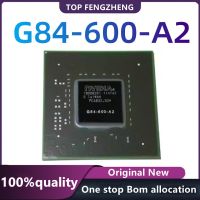 100% Chip Asli Baru G84-600-A2 Asli