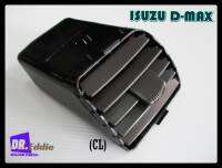 #ช่องลมแอร์ กลางซ้ายสีดำD-MAX / ISUZU D-MAX MY 2003-2006 Air Vent for Cneter Left Side BLACK