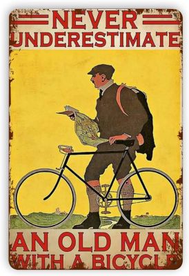 Vintage Decorative Metal Tin Sign Never Underestimate An Old Man with A Bicycle Home Decoration Metal Plate 8x12 or 12x16 Inches Baking Trays  Pans