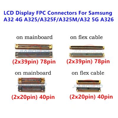 10pcs/lot LCD Display Screen FPC Connectors For Samsung A32 4G A325 A325F A325M / A32 5G A326 A326F A326B 78pin 40Pin