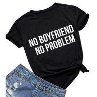 No Boyfriend No Problem Letter T Shirts Printing Tee Black