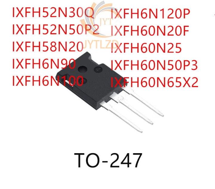 10PCS IXFH52N30Q IXFH52N50P2 IXFH58N20 IXFH6N90 IXFH6N100 IXFH6N120P IXFH60N20F IXFH60N25 IXFH60N50P3 IXFH60N65X2 TO-247